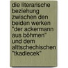 Die literarische Beziehung zwischen den beiden Werken "Der Ackermann aus Böhmen" und dem alttschechischen "Tkadlecek" door Tamara Schaub