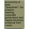 Economics Of Spes "Spacemen": Tax Evasion, Stealing, Corporate Governance And Capital Structure; Evidence From Russia. door Maxim Mironov