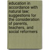 Education In Accordance With Natural Law; Suggestions For The Consideration Of Parents, Teachers, And Social Reformers door Charles B. Ingham