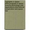 Highlights In Space 2003,Progress In Space Science,Technology And Applications,International Cooperation And Space Law door Onbekend