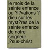 Le Mois De La Sainte Enfance Ou ?L?Vations ? Dieu Sur Les Myst?Res De La Sainte Enfance De Notre Seigneur J?Sus-Christ door Augustin-Jean Le Tourneur