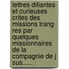 Lettres Difiantes Et Curieuses Crites Des Missions Trang Res Par Quelques Missionnaires De La Compagnie De J Sus...... door Stanislas Arlet