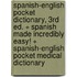 Spanish-English Pocket Dictionary, 3rd Ed. + Spanish Made Incredibly Easy! + Spanish-English Pocket Medical Dictionary