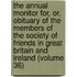 The Annual Monitor For, Or, Obituary Of The Members Of The Society Of Friends In Great Britain And Ireland (Volume 36)