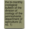 The Bi-Monthly Zoological Bulletin Of The Division Of Zoology Of The Pennsylvania Department Of Agriculture (2, No. 1) door Pennsylvania Dept of Zoology