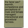 The Fairer Sex? Warmth, Competence And Perceptions Of Male And Female Managers' Interactional And Procedural Fairness. door Rebecca Levine