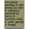 The Glacial Geology Of New Jersey; By Rollin D. Salisbury, Assisted By Henry B. Kummel, Chas. E. Peet, George N. Knapp door Rollin D. Salisbury