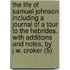 The Life Of Samuel Johnson Including A Journal Of A Tour To The Hebrides. With Additions And Notes, By J.W. Croker (5)