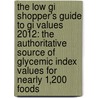 The Low Gi Shopper's Guide To Gi Values 2012: The Authoritative Source Of Glycemic Index Values For Nearly 1,200 Foods door Kaye Foster-Powell