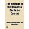 The Memoirs Of The Baroness Cecile De Courtot; Lady-In-Waiting To The Princess De Lamballe, Princess Of Savoy-Carignan door Moritz Leopold Ludolf Von Kaisenberg
