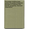 The Power-Holding Class Versus The Public; Imaginary Dialogue Of Mckinley And Hanna. Prosperity, Trust And Imperialism by John Henry Keene