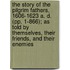 The Story Of The Pilgrim Fathers, 1606-1623 A. D. (Pp. 1-866); As Told By Themselves, Their Friends, And Their Enemies