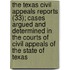 The Texas Civil Appeals Reports (33); Cases Argued And Determined In The Courts Of Civil Appeals Of The State Of Texas