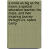 A Smile As Big As The Moon: A Special Education Teacher, His Class, And Their Inspiring Journey Through U.S. Space Camp door Michael Kersjes
