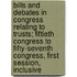 Bills And Debates In Congress Relating To Trusts; Fiftieth Congress To Fifty-Seventh Congress, First Session, Inclusive