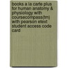 Books A La Carte Plus For Human Anatomy & Physiology With Coursecompass(Tm) With Pearson Etext Student Access Code Card door Katja N. Hoehn