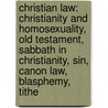 Christian Law: Christianity And Homosexuality, Old Testament, Sabbath In Christianity, Sin, Canon Law, Blasphemy, Tithe door Source Wikipedia