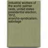 Industrial Workers Of The World: Palmer Raids, United States Presidential Election, 1912, Anarcho-Syndicalism, Sabotage door Source Wikipedia