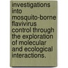 Investigations Into Mosquito-Borne Flavivirus Control Through The Exploration Of Molecular And Ecological Interactions. door Jonathan T. Cox
