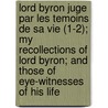 Lord Byron Juge Par Les Temoins De Sa Vie (1-2); My Recollections Of Lord Byron; And Those Of Eye-Witnesses Of His Life door Teresa Guiccioli