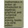 Mathematics In Action: An Introduction To Algebraic, Graphical, And Numerical Problem Solving, Books A La Carte Edition door Consortium for Foundation Mathematics