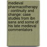 Medieval Pharmacotherapy - Continuity And Change: Case Studies From Ibn Sana And Some Of His Late Medieval Commentators by Helena Paavilainen