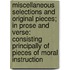 Miscellaneous Selections And Original Pieces; In Prose And Verse: Consisting Principally Of Pieces Of Moral Instruction