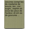 Oeuvres Compl Tes De Madame De Souza, Rev., Cor., Augm., Imprim Es Sous Les Yeux De L'auteur, Et Orn Es De Gravures ... by Anonymous Anonymous
