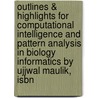 Outlines & Highlights For Computational Intelligence And Pattern Analysis In Biology Informatics By Ujjwal Maulik, Isbn door Cram101 Textbook Reviews