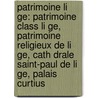 Patrimoine Li Ge: Patrimoine Class Li Ge, Patrimoine Religieux De Li Ge, Cath Drale Saint-Paul De Li Ge, Palais Curtius door Source Wikipedia