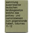 Sammlung Auserlesener Teutschen Landesgesetze Welche Das Policey- Und Cameralwesen Zum Gegenstande Haben, Volumes 11-12