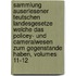 Sammlung Auserlesener Teutschen Landesgesetze Welche Das Policey- Und Cameralwesen Zum Gegenstande Haben, Volumes 11-12