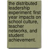 The Distributed Leadership Experiment: First Year Impacts On School Culture, Teacher Networks, And Student Achievement. door Russell Cole