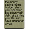 The Money Saving Mom's Budget: Slash Your Spending, Pay Down Your Debt, Streamline Your Life, And Save Thousands A Year by Crystal Paine