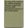 The Role Of The Media In The 1998 Bundestag Election In Germany And The 2000 Presidential Election In The United States door Philipp Alvares De Souza Soares