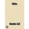 780s: 780, 780s Architecture, 780s Births, 780s Deaths, 780s Establishments, 781, 782, 783, 784, 785, 786, 787, 788, 789 door Source Wikipedia