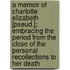 A Memoir Of Charlotte Elizabeth [Pseud.]; Embracing The Period From The Close Of The Personal Recollections To Her Death