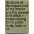 Decisions Of The Department Of The Interior And The General Land Office In Cases Relating To The Public Lands (Volume 4)