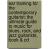 Ear Training For The Contemporary Guitarist: The Ultimate Guide To Music For Blues, Rock, And Jazz Guitarists, Book & Cd door Jody Fisher