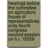 Hearings Before The Committee On Agriculture House Of Representatives Sixty-Fourth Congress Second Session On H.R. 19359 door Unknown Author