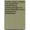 Kosten-Nutzen-Analyse Von Beruflicher Weiterbildung: Untersuchungen Zur Wirtschaftlichkeit Und P Dagogischen Wirksamkeit door Juliana Schlicht