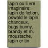 Lapin Ou Li Vre Imaginaire: Lapin De Fiction, Oswald Le Lapin Chanceux, Bugs Bunny, Brandy Et M. Moustache, Lapin Cr Tin door Source Wikipedia