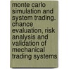 Monte Carlo Simulation And System Trading. Chance Evaluation, Risk Analysis And Validation Of Mechanical Trading Systems door Volker Butzlaff