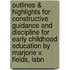 Outlines & Highlights For Constructive Guidance And Discipline For Early Childhood Education By Marjorie V. Fields, Isbn