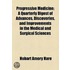 Progressive Medicine; A Quarterly Digest Of Advances, Discoveries, And Improvements In The Medical And Surgical Sciences