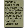 Reports Of Cases Heard And Determined In The Appellate Division Of The Supreme Court Of The State Of New York (Volume 85 door New York Supreme Court Division