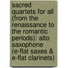 Sacred Quartets For All (From The Renaissance To The Romantic Periods): Alto Saxophone (E-Flat Saxes & E-Flat Clarinets) door William Ryden