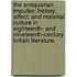 The Antiquarian Impulse: History, Affect, And Material Culture In Eighteenth- And Nineteenth-Century British Literature.