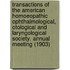 Transactions Of The American Homoeopathic Ophthalmological, Otological And Laryngological Society. Annual Meeting (1903)