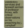 Valedictory Services And Farewell Sermon Of Professor Finney, With Critical Observations On His Preaching By J. Campbell door Charles Grandison Finney